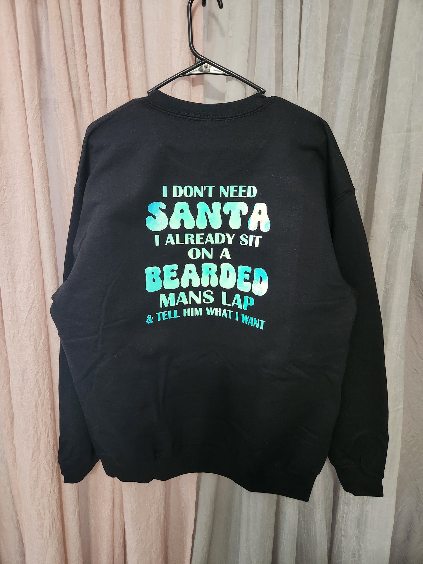 Glow in the dark I Don't Need Santa Sweatshirts