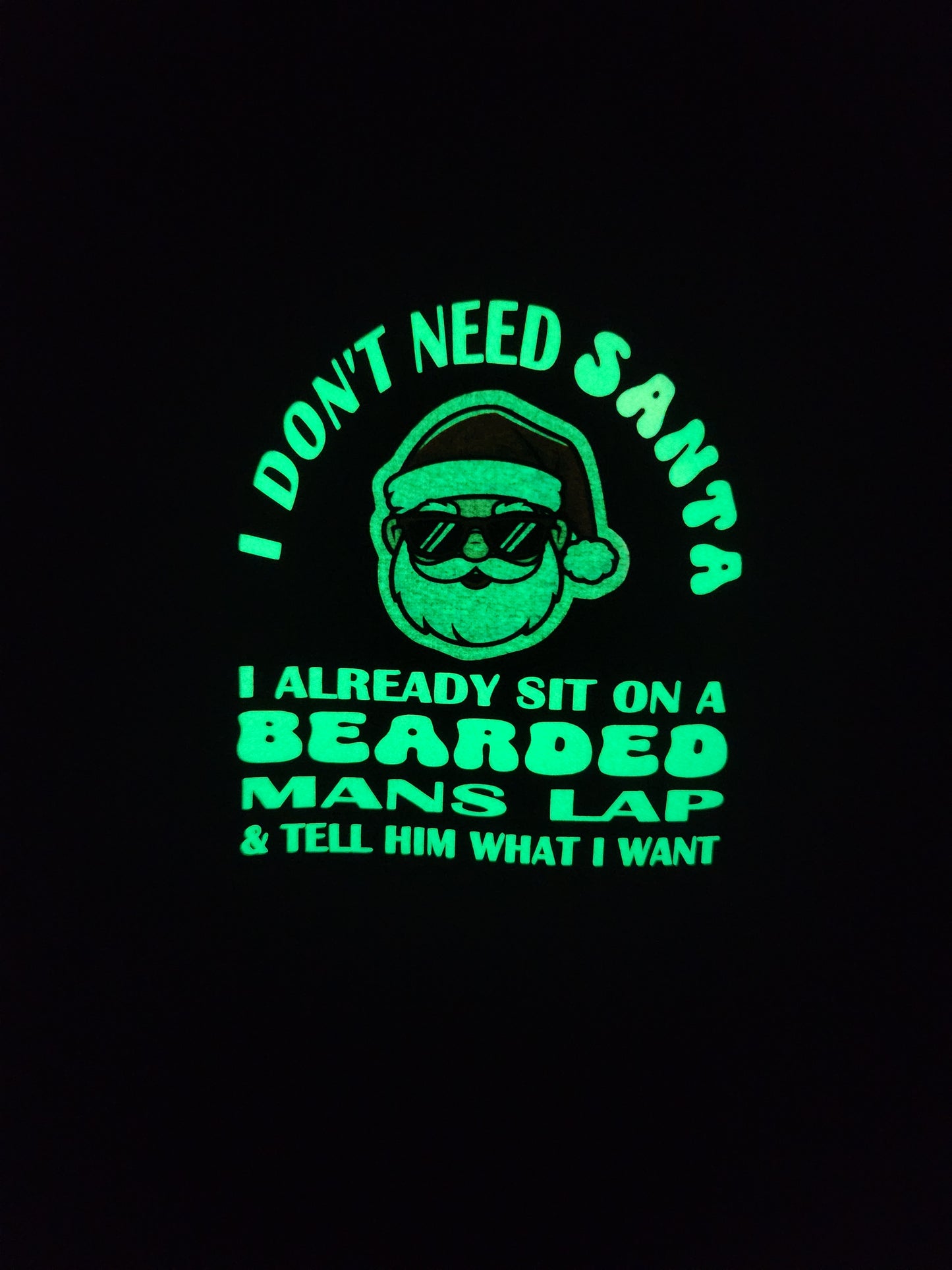 Glow in the dark I Don't Need Santa Sweatshirts