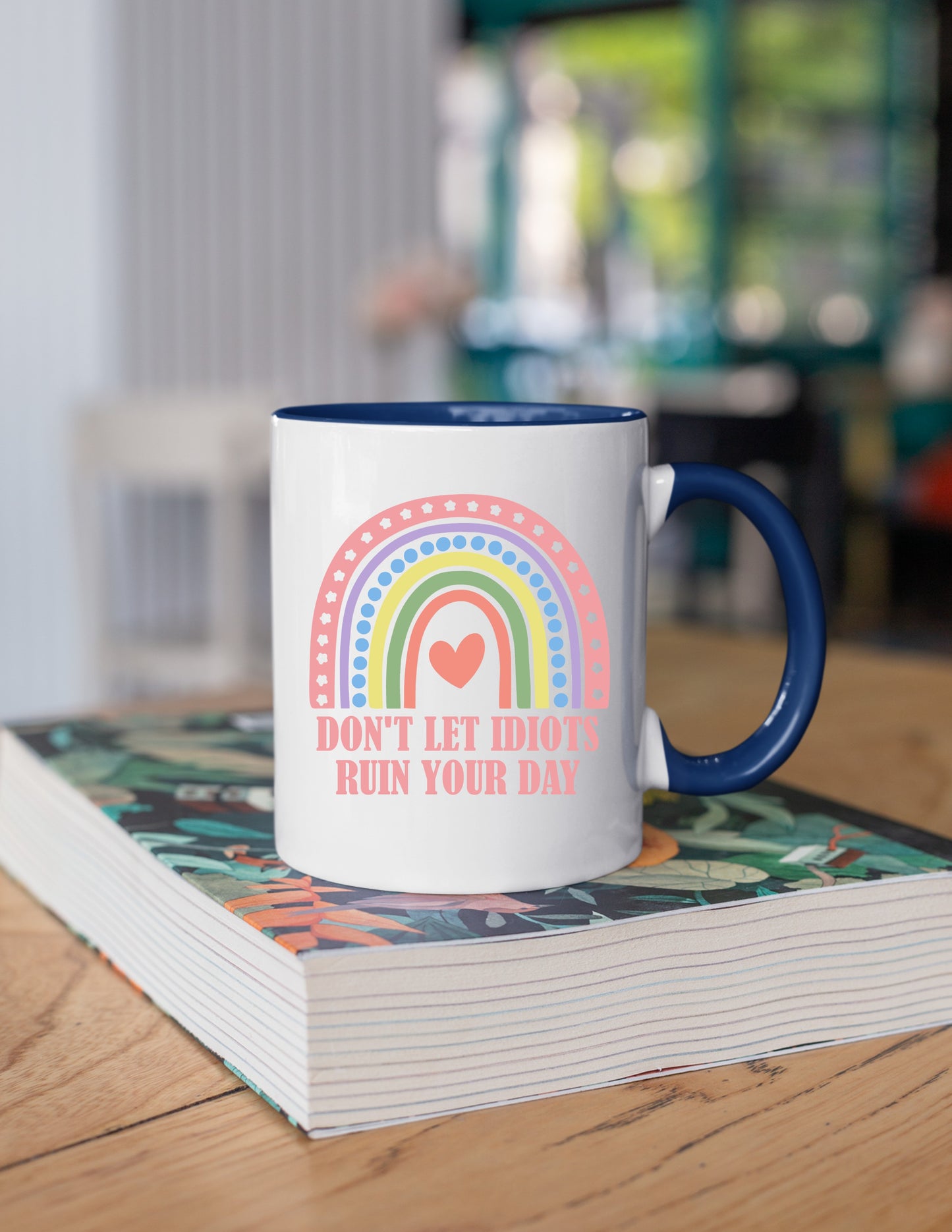 Don't Let Idiots Ruin Your Day Colorful Handle 11 oz Mugs