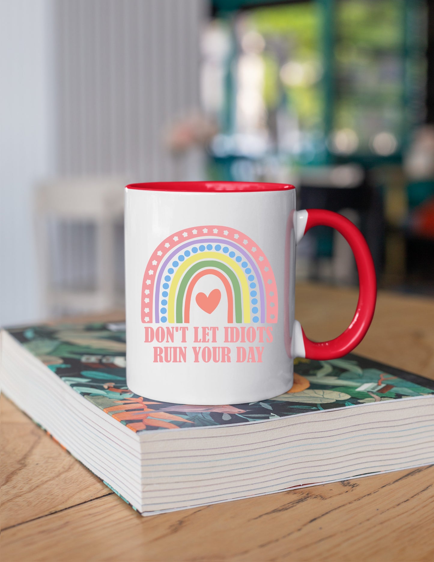 Don't Let Idiots Ruin Your Day Colorful Handle 11 oz Mugs